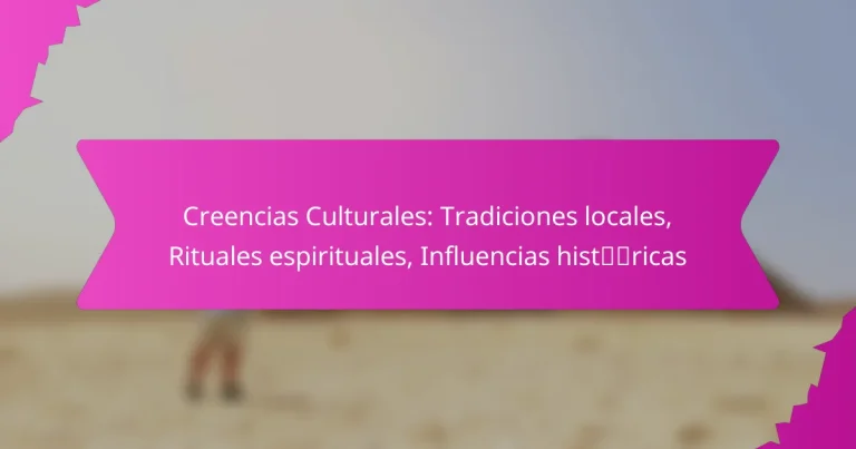 Creencias Culturales: Tradiciones locales, Rituales espirituales, Influencias históricas