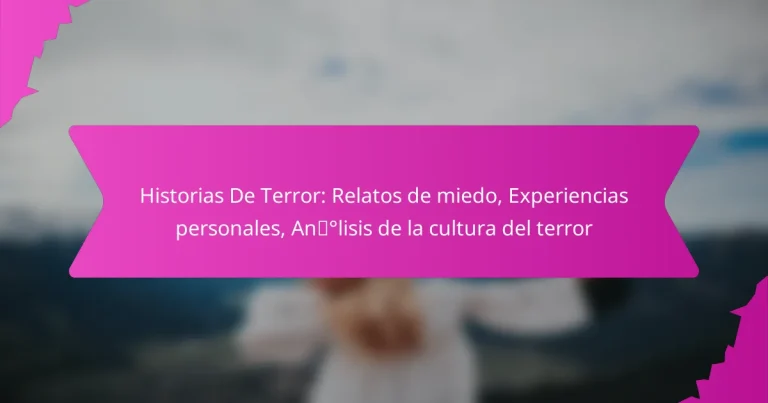 Historias De Terror: Relatos de miedo, Experiencias personales, Análisis de la cultura del terror